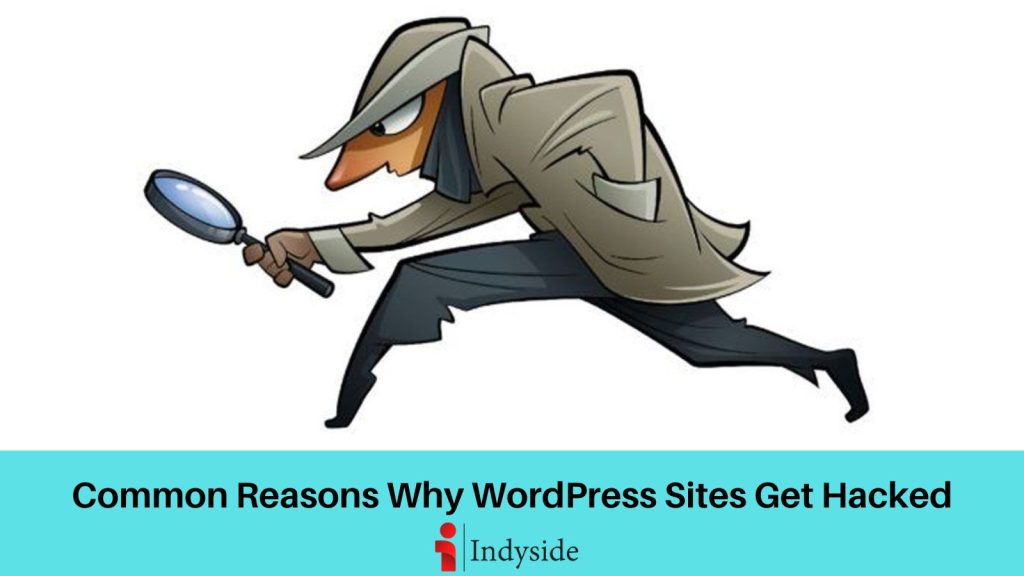 Common Reasons Why WordPress Sites Get Hacked