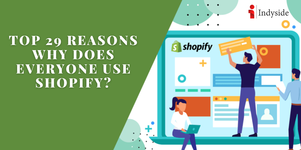 You are currently viewing Top 28 Reasons Why Does Everyone Use Shopify?